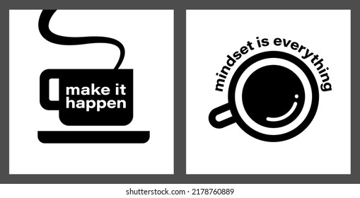 Coffee Cup Icon With Motivation Quote Vector. Make It Happen, Mindset Is Everything. Positive Thinking Phrase And Mug Symbol. Inspire, Stimulate, Successful Life Concept. Graphic Isolated Background.