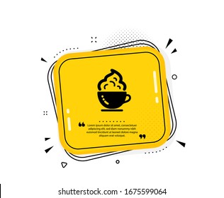 Coffee cup icon. Quote speech bubble. Hot cappuccino with cream sign. Tea drink mug symbol. Quotation marks. Classic coffee cup icon. Vector