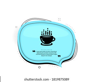 Coffee cup icon. Quote speech bubble. Hot tea drink sign. Hotel service symbol. Quotation marks. Classic coffee cup icon. Vector