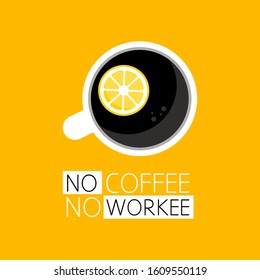 Coffee cup icon. Top view of a cup of coffee with saucer. No coffee, no workee. Vector illustration