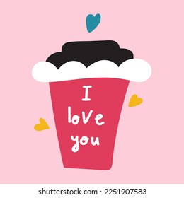 Coffee cup inscription - I love you. St. Valentine day. Hand drawn illustration.