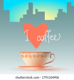 Coffee cup and lettering I love coffee. Cute vector illustration. Still life with city background.