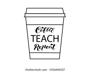 Copa de café con letras Teach Repeat. Ilustración de material vectorial para banner o afiche