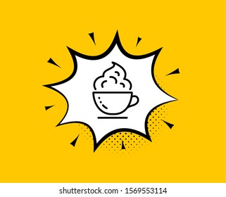 Coffee cup line icon. Comic speech bubble. Hot cappuccino with cream sign. Tea drink mug symbol. Yellow background with chat bubble. Coffee cup icon. Colorful banner. Vector