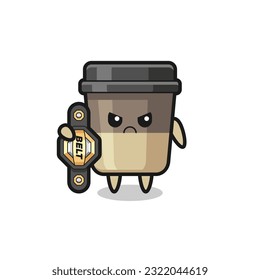 coffee cup mascot character as a MMA fighter with the champion belt , cute style design for t shirt, sticker, logo element