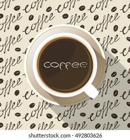 Coffee Cup On A Saucer Flat Icon Top View With Lettering Above It. White Mug Full Of Coffee On Seamless Hand Drawn Background. Vector Eps10 Illustration.