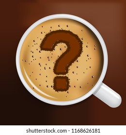 Coffee cup with question mark made from whipped cream.  Problems, uncertainty and asking questions concept. Vector illustration