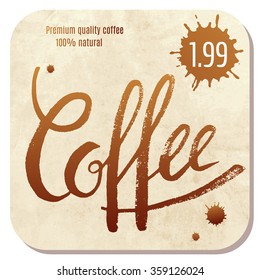 Coffee cup restaurant, cafe label or sticker or flyer with price tag. Elegant vintage background with hand-written text and ink blots. Vector illustration.