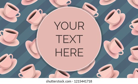 Coffee cup seamless pattern on background with place for your text