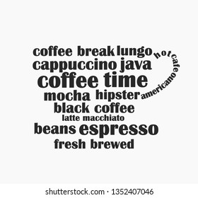 Coffee cup shape made of coffee words text. Hipster graphic design illustration.