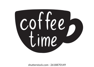 coffee cup silhouette and inscription coffee time hand drawn doodle lettering poster phrase emblem or phrase. Text quote, coffee time handwritten words and comic letters . Vector illustration