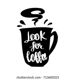 Coffee cup silhouette and lettering calligraphy look for coffee phases, vector illustration greeting and invitation card design.