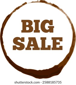 Coffee cup stain creating a circular shape, featuring the words big sale inside, highlighting enticing discounts and special offers for savvy shoppers and consumers