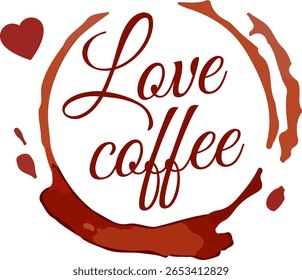 Coffee cup stain creating a circular design featuring the words love coffee and a heart shaped drop, perfect for expressing passion for coffee among enthusiasts