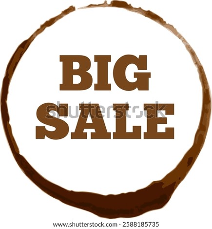 Coffee cup stain creating a circular shape, featuring the words big sale inside, highlighting enticing discounts and special offers for savvy shoppers and consumers