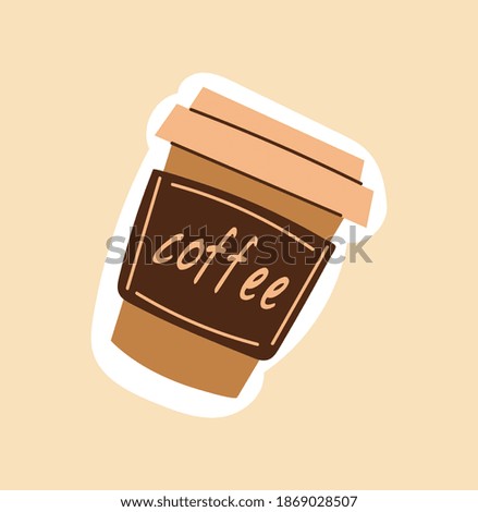 Coffee cup sticker on brown background. Small cup with coffee written on side for take away. Flat cartoon vector illustration