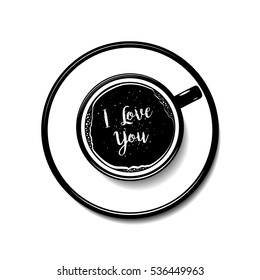 Coffee Cup. Top view latte art coffee with bubble. Black on white background. A cup of cappuccino with lettering on top of the foam. Mocha, cappuccino, latte, chocolate cup vector. I Love you.