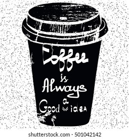 Coffee cup. Vector illustration. Coffee is always a good idea.