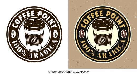Coffee cup vector round emblem, badge, label or logo. Two styles monochrome and colored with removable textures