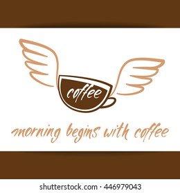 Coffee cup with wings and handwritten inscription - morning begins with coffee. Concept logo design for cafe, coffee shop. Vector Illustration.