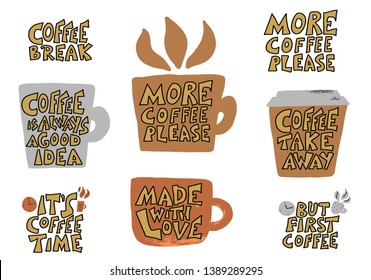 Coffee cups with quotes isolated on white background. Coffee is always a good idea, Made with love phrases. Emblems with handdrawn message. Vector illustration.