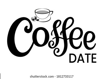 Coffee Date quote. Hand drawn vector logotype with lettering typography and cup of cappuccino on white background. Illustration with slogan for print, banner, flyer, poster, sticker
