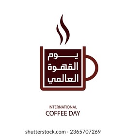 Kaffeetag in arabischer Kalligrafie , Grußkartendesign für den Kaffeetag , Übersetzung : "Internationaler Kaffeetag"