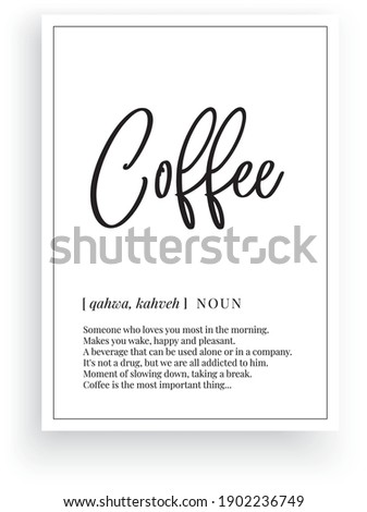 Coffee definition, vector. Minimalist poster design. Wall decals, coffee noun description. Wording Design isolated on white background, lettering. Wall art artwork. Modern poster design