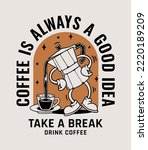 Coffee design. Hand-drawn vector graphics for t-shirt prints, posters and other uses. coffee is always a good idea