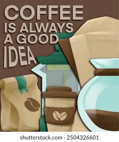 coffee design with illustrations and typography. coffee is always a good idea