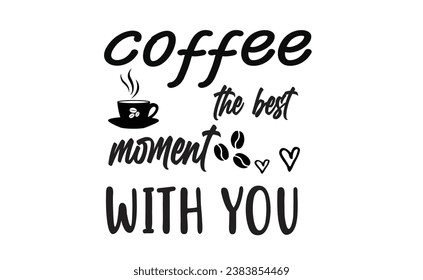 Coffee Design Typography Shirt Ideas Quotes
