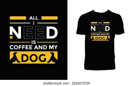 Coffee And Dog Typography T Shirt Design. 