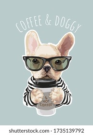 coffee and doggy slogan with cute dog holding coffee cup illustration