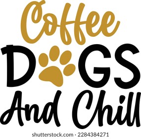 Coffee dogs and chill- dog typography t-shirt and svg design svg