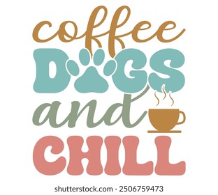 Coffee dogs and chill Retro Shirt, Dog Mom shirt, Dog Mom Quotes, Fur Mama Shirt, Dog Lover Gift, Mothers Day Gift, Cute Pet Owner Tee, Retro Pet Design, Animal Rescue Support, Cut File Cricut