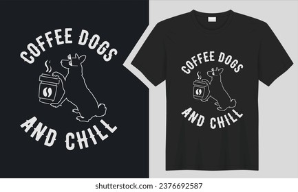 Coffee Dogs and Chill T-shirt design. graphic  typography funny doggy drawing t-shirt. creative vector t shirt. Isolated on black background tshirt. Perfect for print items and bags, sticker, poster svg