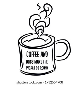 Coffee and dogs make the world go round. Vector Quote
