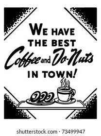 Coffee And Donuts - We Have The Best In Town - Retro Ad Art Banner