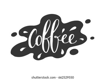 Coffee doodle lettering quote typographic vector. Hand drawn black on white splash cute illustration. For coffee shop, package, ads.