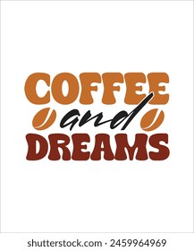 Coffee and dreams retro t shirt design,  best coffee t shirt.	