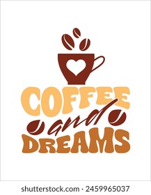 Coffee and dreams retro t shirt design, retro coffee t shirt, best coffee t shirt.	