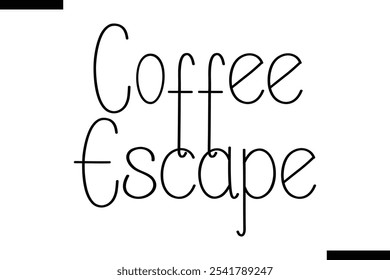 Coffee escape Stylish Typography Text On White Background