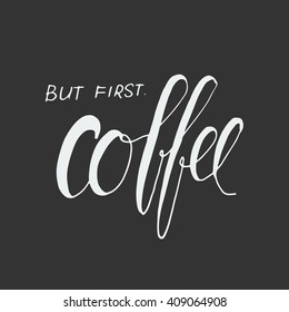Coffee every day. Modern calligraphic style. Hand lettering and custom typography for your designs: t-shirts, bags, for posters, invitations, cards, etc. Vintage typography.