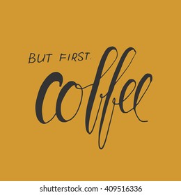 Coffee every day. Modern calligraphic style. Hand lettering and custom typography for your designs: t-shirts, bags, for posters, invitations, cards, etc. Vintage typography.