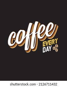 coffee every day t-shirt design