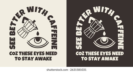 Coffee and eye-themed caffeine awareness design with bold typography and vintage illustration style for staying awake and focused visuals.