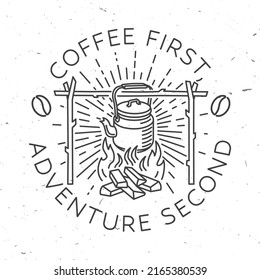 Coffee first, adventure second. Vector illustration. Vintage line art design with camping kettle and sunburst. Camping quote.