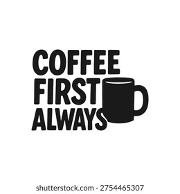 Coffee First Always Typography Mug