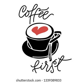 Coffee First hand drawn lettering. Lettering phrase with hand drawn coffee cup and heart. Modern motivating calligraphy decor. Phrase for card or poster, scrapbooking or journaling card.