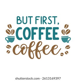 Coffee First Inspirational Quote Design